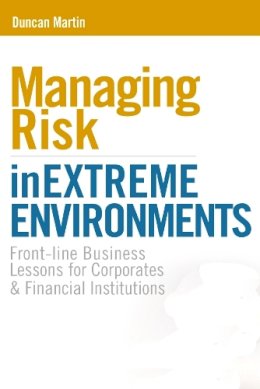 Duncan Martin - Managing Risk in Extreme Environments - 9780749449452 - V9780749449452 Duncan Martin - Managing Risk in Extreme Environments - 9780749449452 - V9780749449452