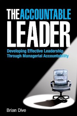 Brian Dive - The Accountable Leader - 9780749451608 - V9780749451608 Brian Dive - The Accountable Leader - 9780749451608 - V9780749451608