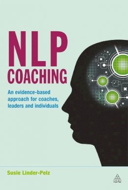 Dr Susie Linder-Pelz - NLP Coaching: An Evidence-Based Approach for Coaches, Leaders and Individuals - 9780749454524 - V9780749454524