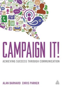 Alan Barnard - Campaign It!: Achieving Success Through Communication - 9780749464202 - V9780749464202