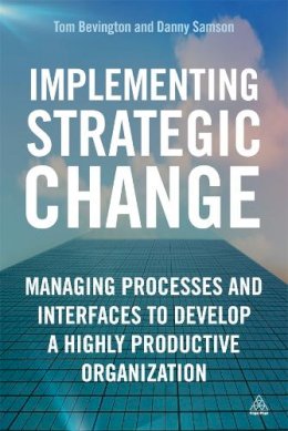 Samson, Daniel; Bevington, Tom - Implementing Strategic Change - 9780749465544 - V9780749465544