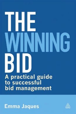 Emma Jaques - The Winning Bid: A Practical Guide to Successful Bid Management - 9780749468323 - V9780749468323