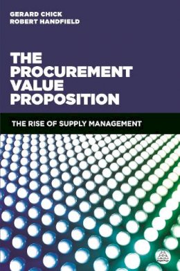 Gerard Chick - The Procurement Value Proposition: The Rise of Supply Management - 9780749471194 - V9780749471194