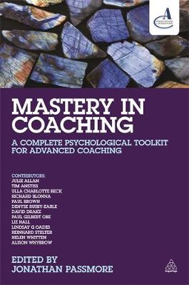 Jonathan Passmore - Mastery in Coaching: A Complete Psychological Toolkit for Advanced Coaching - 9780749471798 - V9780749471798
