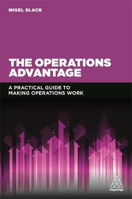 Prof. Nigel Slack - The Operations Advantage: A Practical Guide to Making Operations Work - 9780749473549 - V9780749473549