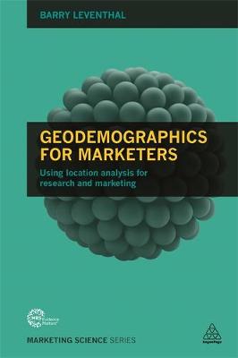 Barry Leventhal - Geodemographics for Marketers: Using Location Analysis for Research and Marketing - 9780749473822 - V9780749473822