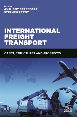 Anthony Beresford - International Freight Transport: Cases, Structures and Prospects - 9780749474348 - V9780749474348
