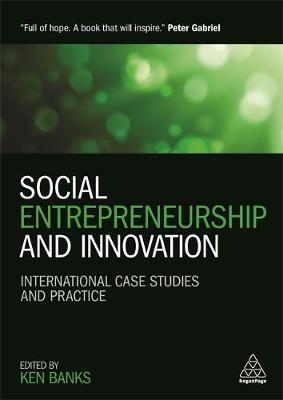 Ken Banks (Ed.) - Social Entrepreneurship and Innovation: International Case Studies and Practice - 9780749475918 - V9780749475918
