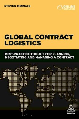 Steven Morgan - Global Contract Logistics: Best Practice Toolkit for Planning, Negotiating and Managing a Contract - 9780749475932 - V9780749475932