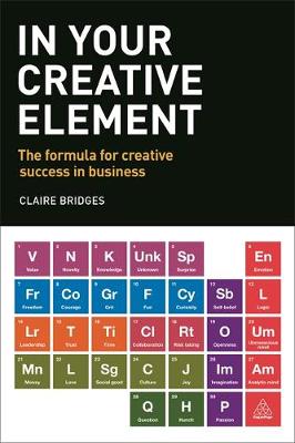 Claire Bridges - In Your Creative Element: The Formula for Creative Success in Business - 9780749477325 - V9780749477325