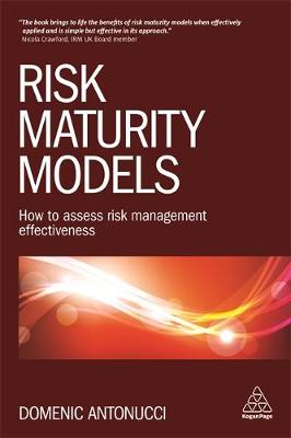 Domenic Antonucci - Risk Maturity Models: How to Assess Risk Management Effectiveness - 9780749477585 - V9780749477585