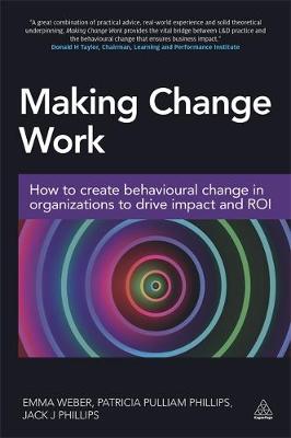 Emma Weber - Making Change Work: How to Create Behavioural Change in Organizations to Drive Impact and ROI - 9780749477608 - V9780749477608