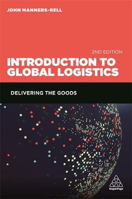 John Manners-Bell - Introduction to Global Logistics: Delivering the Goods - 9780749478254 - V9780749478254