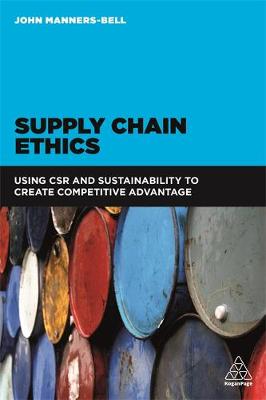 John Manners-Bell - Supply Chain Ethics: Using CSR and Sustainability to Create Competitive Advantage - 9780749479459 - V9780749479459