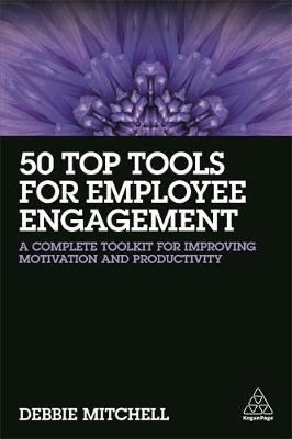 Debbie Mitchell - 50 Top Tools for Employee Engagement: A Complete Toolkit for Improving Motivation and Productivity - 9780749479879 - V9780749479879