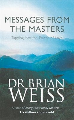 Dr. Brian Weiss - Messages from the Masters - 9780749921675 - V9780749921675