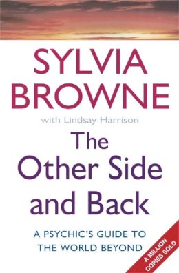 Sylvia Browne - The Other Side and Back: A Psychic's Guide to Our World and Beyond - 9780749924218 - V9780749924218