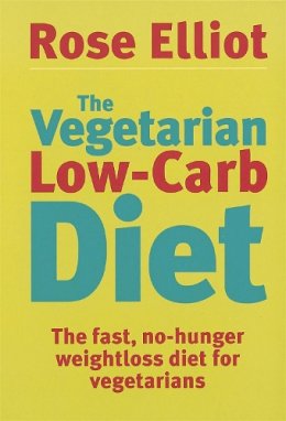 Rose Elliot - The Vegetarian Low Carb Diet: The Fast, No-hunger Weight Loss Diet for Vegetarians - 9780749926496 - V9780749926496