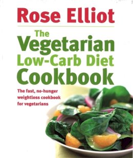 Rose Elliot - The Vegetarian Low-Carb Diet Cookbook: The Fast, No-Hunger Weightloss Cookbook for Vegetarians - 9780749926984 - V9780749926984