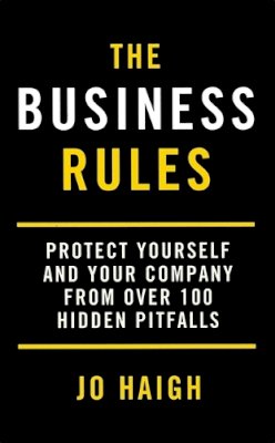 Haigh, Jo - The Business Rules: Protect Yourself and Your Company from Over 100 Hidden Pitfalls - 9780749927066 - V9780749927066