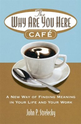 John P. Strelecky - The Why are You Here Cafe - 9780749927172 - V9780749927172