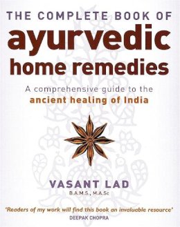Vasant Lad - The Complete Book of Ayurvedic Home Remedies - 9780749927653 - V9780749927653