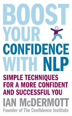 Ian Mcdermott - Boost Your Confidence with NLP - 9780749928513 - V9780749928513