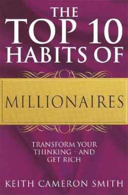 Keith Cameron Smith - The Top 10 Habits of Millionaires - 9780749928575 - V9780749928575