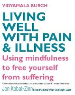 Vidyamala Burch - Living Well with Pain and Illness - 9780749928605 - V9780749928605