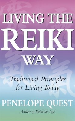 Penelope Quest - Living the Reiki Way: Traditional Principles for Living Today - 9780749929336 - V9780749929336