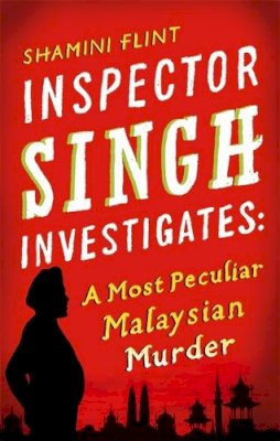 Shamini Flint - Inspector Singh Investigates: a Most Peculiar Malaysian Murder - 9780749929756 - V9780749929756