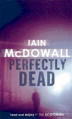 Iain Mcdowell - Perfectly Dead: Number 3 in series - 9780749936716 - V9780749936716