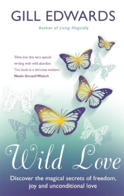 Gill Edwards - Wild Love - 9780749940010 - V9780749940010 Gill Edwards - Wild Love - 9780749940010 - V9780749940010