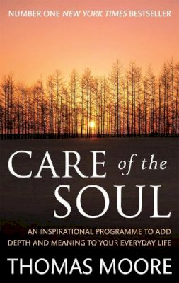 Thomas Moore - Care Of The Soul: An inspirational programme to add depth and meaning to your everyday life - 9780749941208 - V9780749941208