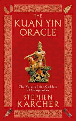 Stephen Karcher - The Kuan Yin Oracle: The Voice of the Goddess of Compassion - 9780749941338 - V9780749941338