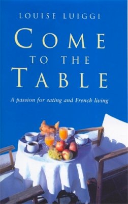 Louise Luiggi - Come to the Table - 9780749950651 - KRD0000096