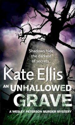 Kate Ellis - An Unhallowed Grave: Book 3 in the DI Wesley Peterson crime series - 9780749953140 - V9780749953140