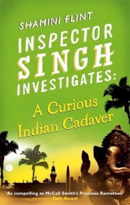 Shamini Flint - Inspector Singh Investigates: A Curious Indian Cadaver: Number 5 in series - 9780749953423 - V9780749953423