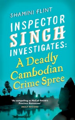 Shamini Flint - Inspector Singh Investigates: A Deadly Cambodian Crime Spree: Number 4 in series - 9780749953478 - V9780749953478