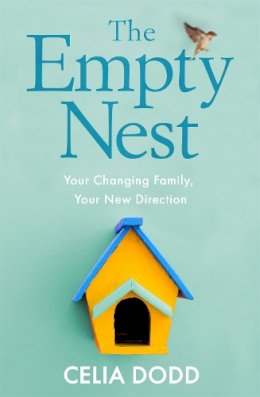 Celia Dodd - The Empty Nest: Your Changing Family, Your New Direction - 9780749953867 - V9780749953867