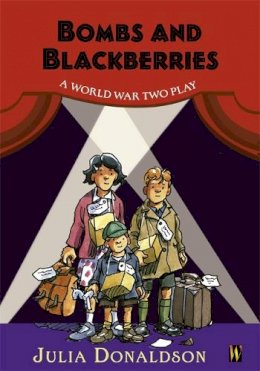 Julia Donaldson - History Plays: Bombs and Blackberries - A World War Two Play - 9780750241250 - KSS0000429