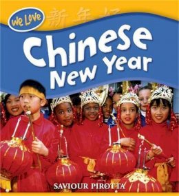 Saviour Pirotta - We Love Festivals: Chinese New Year - 9780750259705 - 9780750259705