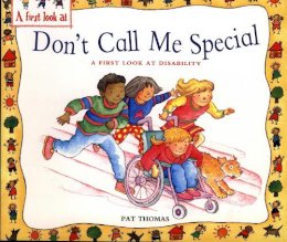 Pat Thomas - A First Look At: Disability: Don´t Call Me Special - 9780750266468 - V9780750266468