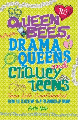 Anita Naik - Teen Life Confidential: Queen Bees, Drama Queens & Cliquey Teens - 9780750280327 - V9780750280327