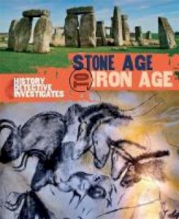 Clare Hibbert - The History Detective Investigates: Stone Age to Iron Age - 9780750281973 - V9780750281973