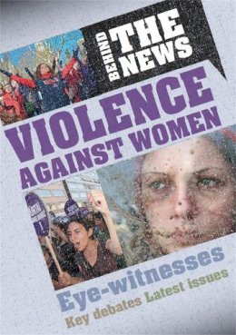 Emma Marriott - Behind the News: Violence Against Women - 9780750282574 - V9780750282574
