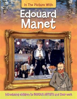 Iain Zaczek - In the Picture With Edouard Manet - 9780750284592 - V9780750284592
