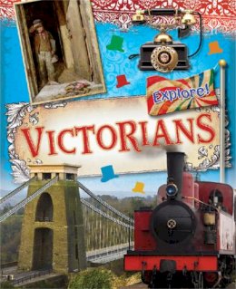Jane Bingham - Explore!: Victorians - 9780750288798 - V9780750288798
