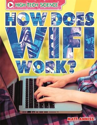 Matt Anniss - High-Tech Science: How Does Wifi Work? - 9780750290845 - V9780750290845