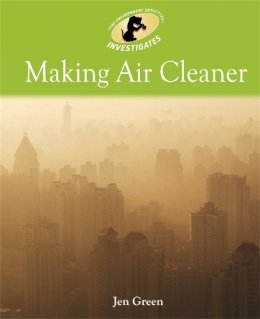 Jen Green - Environment Detective Investigates: Making Air Cleaner - 9780750294300 - V9780750294300